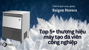 Saigon Horeca – Cung cấp thiết bị bếp chính hãng, bảo hành lâu dài cho bếp Sài Gòn